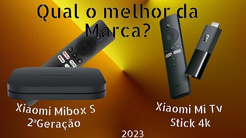 XIAOMI QUAL A MELHOR da MARCA TV BOX S 2ª G ou Mi TV STICK 4K