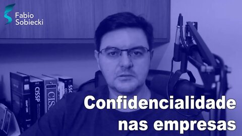 É assim que confidencialidade funciona nas empresas