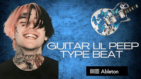 MAKING A LIL PEEP ELECTRIC GUITAR BEAT - Ableton Live