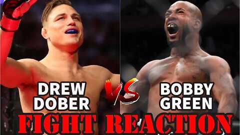 BOBBY GREEN VS DREW DOBER(FIGHT REACTION)!!!