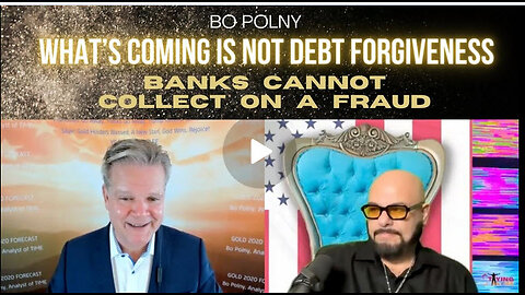 What's Coming is Not Debt Forgiveness | Banks Cannot Collect on a Fraud | Bo Polny