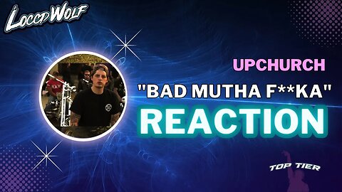 Upchurch "Bad Mutha F**ka (Official Video) Bad Mutha F**ka | iAM_LOCCDWOLF REACTION!!!