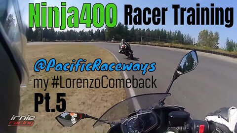 "Ninja400 Racer Sportbike Training @PacificRaceways" Pt.5 | Irnieracing my #LorenzoComeback