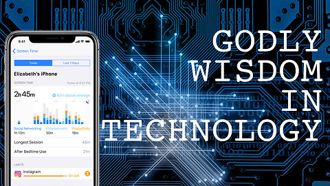 Godly Wisdom in Technology