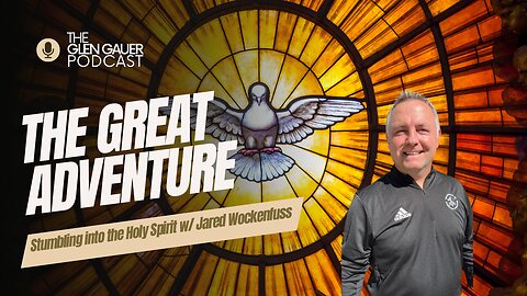 The Great Adventure | Stumbling Into The Holy Spirit