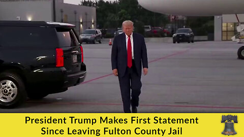 President Trump Makes First Statement Since Leaving Fulton County Jail