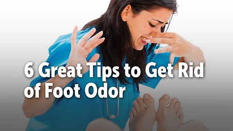 6 Great Tips to Get Rid of Foot Odor