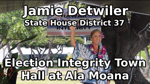 Jamie Detwiler - Election Integrity Town Hall at Ala Moana