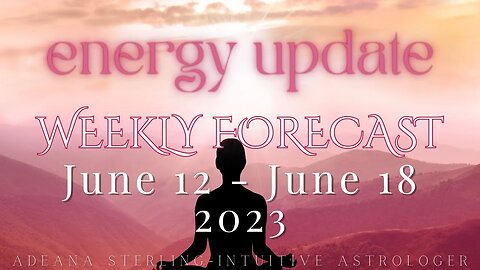 Weekly Forecast - ENERGY UPDATE - June 12-18, 2023 - Pluto Rx re-enters Capricorn