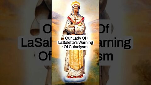 Our Lady Of LaSalette's Warning Of Cataclysm (part2) #shorts #catholic #virginmary #fatima