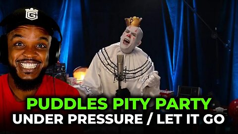 🎵 Puddles Pity Party - Under Pressure/Let it Go REACTION