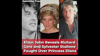 Elton John Reveals Richard Gere and Sylvester Stallone Fought Over Princess Diana