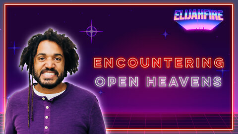 ElijahFire: Ep. 117 – MICAH TURNBO “ENCOUNTERING OPEN HEAVENS”