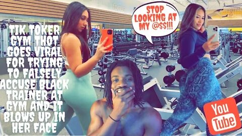 Tik Toker Gym THOT Goes Viral for Trying to Falsely Accuse Black Trainer at Gym for Being A Creep