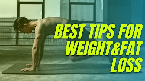 Weight & fat loss easily with 7 tips