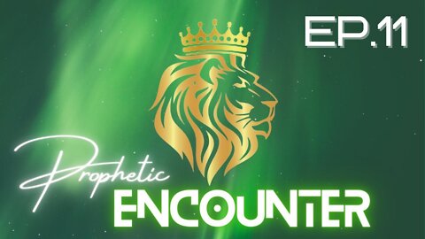 Prophetic 🔥 Encounter Ep 11