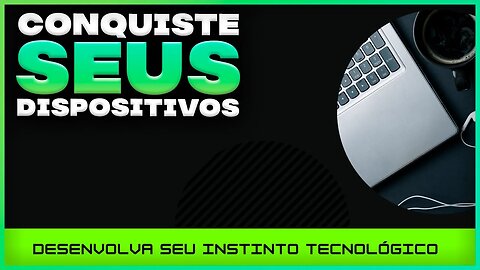 Assuma o controle das tecnologias: aprenda e conquiste!