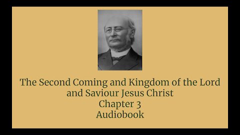 The Second Coming and Kingdom of the Lord and Saviour Jesus Christ Chapter 3 Audio Book