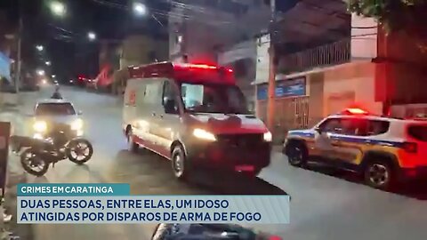 Crimes em Caratinga: Duas Pessoas, entre elas, um Idoso Atingidas por Disparos de Arma de Fogo.