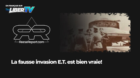 La fausse invasion E.T. est bien vraie | The Reese Report