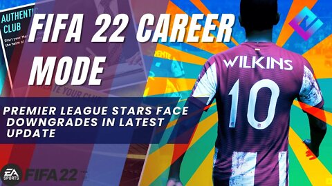 FIFA 22 Career Mode: Premier League stars face downgrades in latest update