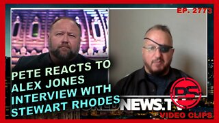 PETE REACTS TO STEWART RHODES INTERVIEW WITH ALEX JONES AND HARRISON SMITH'S REPORT