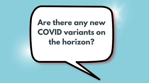 Are there any new COVID variants on the horizon? | Weekly Webinar Q&A (March 2, 2022)