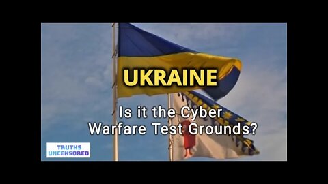 UKRAINE Is it the Cyber Warfare Test Grounds?