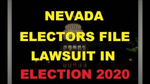 NEVADA ELECTORS FILE LAWSUIT IN 2020 Presidential Election