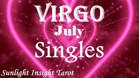 Virgo *There's No Holding Back Now! Surrendering To The Joy Of Love, Jumping All In* July Singles