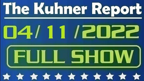 The Kuhner Report 04/11/2022 [FULL SHOW] Dr. 'Doom' Anthony Fauci says new COVID wave is coming... (This video was censored and removed by YouTube for telling truth about coronavirus)