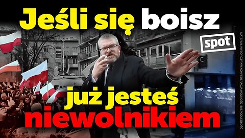 JEŚLI SIĘ BOISZ, JUŻ JESTEŚ NIEWOLNIKIEM!