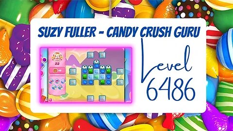 Candy Crush Level 6486 Talkthrough, 23 Moves 0 Boosters