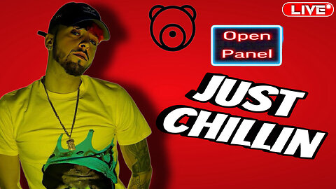 Just Chillin Stream | Open Panel For Debates