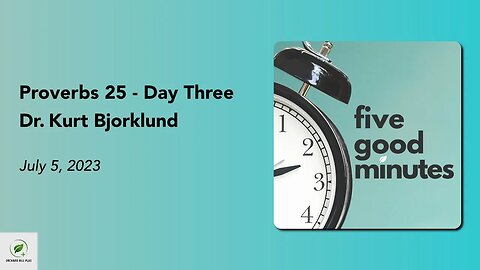 Proverbs 25 - Day Three | Five Good Minutes