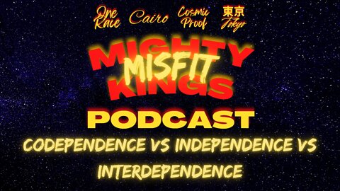 Episode 6: Codependent vs Independent vs Interdependent