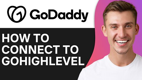 HOW TO CONNECT GODADDY DOMAIN TO GOHIGHLEVEL