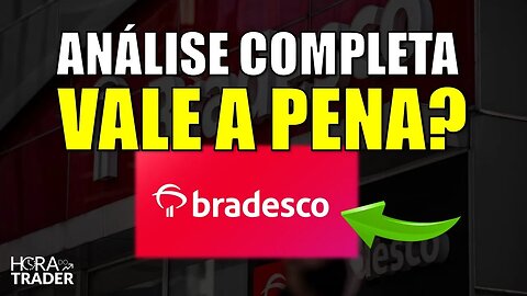 🔵 BBDC4: AINDA VALE A PENA INVESTIR EM BANCO BRADESCO (BBDC4)? | ANÁLISE COMPLETA BBDC4