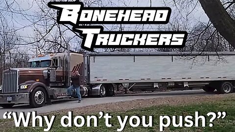 Truck Driver in a Pickle | Bonehead Truckers