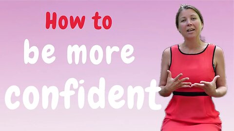 How To Be More Confident - And Be Yourself