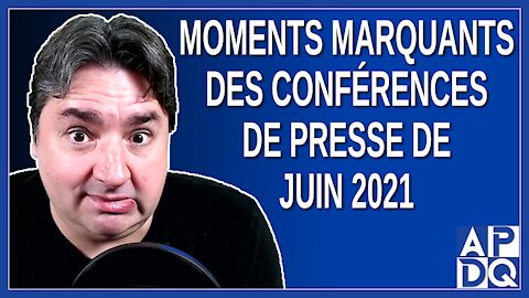 Moments marquants des conférences de presse de juin 2021 au Québec