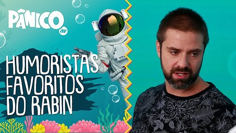 Fábio Rabin conta quem são os HUMORISTAS FAVORITOS dele no Brasil