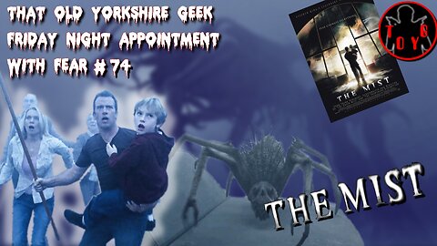 TOYG! Friday Night Appointment With Fear #74 - The Mist (2007)