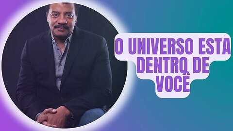 Neil deGrasse Tyson - O Universo Esta Dentro de Você