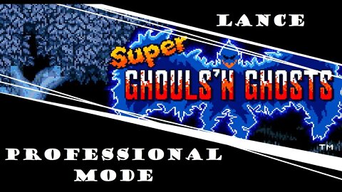 Super Ghouls 'N Ghosts | Professional Mode | Lance Run