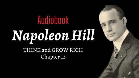 THINK and GROW RICH - Napoleon Hill - Chapter 12