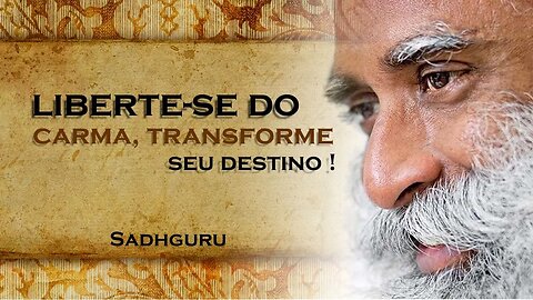 Dissolvendo o Carma Acumulado Transformando seu Destino , SADHGURU DUBLADO