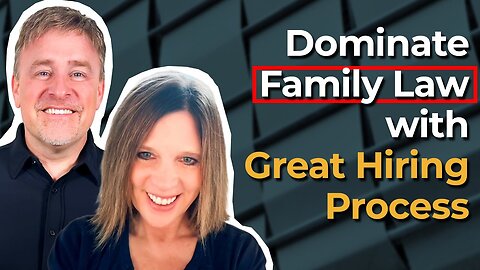 Dominate Family Law Using a Great Hiring Process with Robin Esch