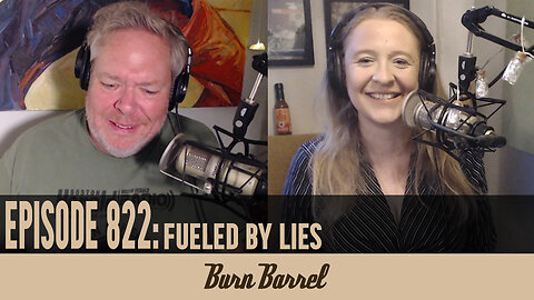 EPISODE 822: Fueled by Lies