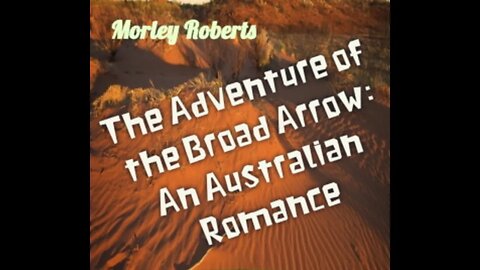 The Adventure of the Broad Arrow - An Australian Romance by Morley Roberts - Audiobook